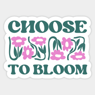 Choose to bloom Sticker